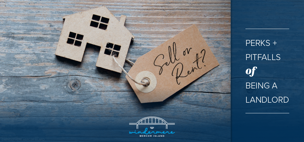 Sell or Rent? The perks and pitfalls of being a landlord.