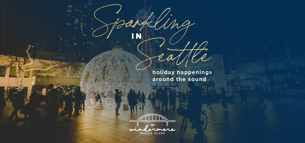 Sparkling in Seattle: Holiday Happenings Around the Sound